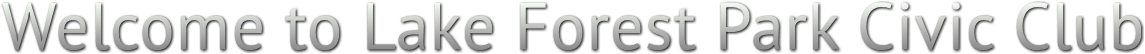 Welcome to Lake Forest Park Civic Club Welcome to Lake Forest Park Civic Club